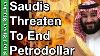 Saudi Arabia Threatens End Of Petrodollar Dedollarization U0026 Silver